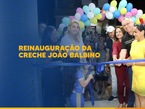 Prefeito Elmo Monte reinaugura Creche João Balbino